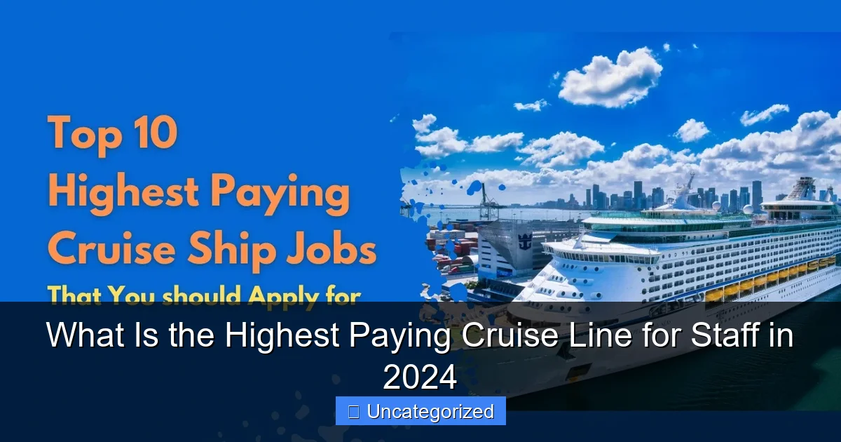What Is the Highest Paying Cruise Line for Staff in 2024
