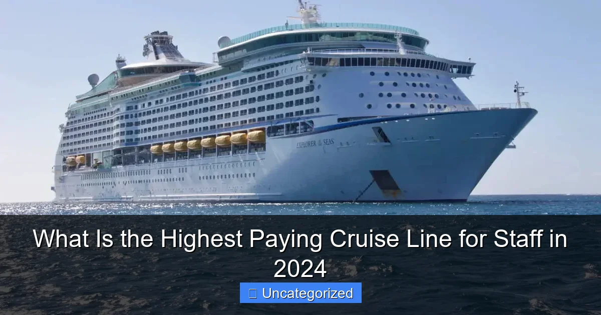 What Is the Highest Paying Cruise Line for Staff in 2024