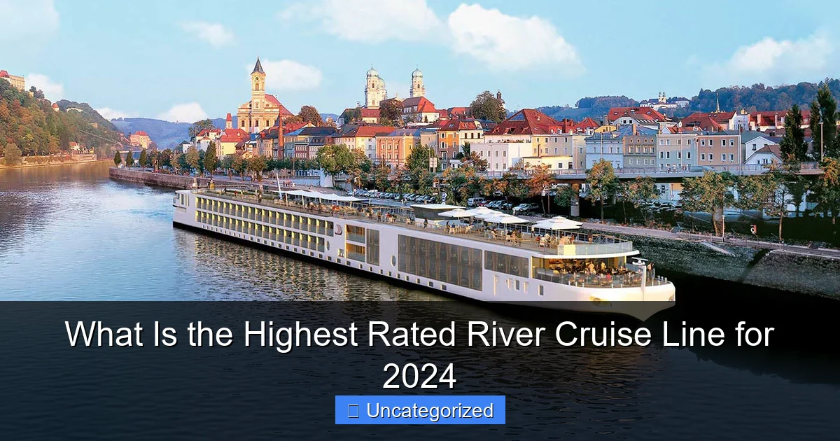 What Is the Highest Rated River Cruise Line for 2024