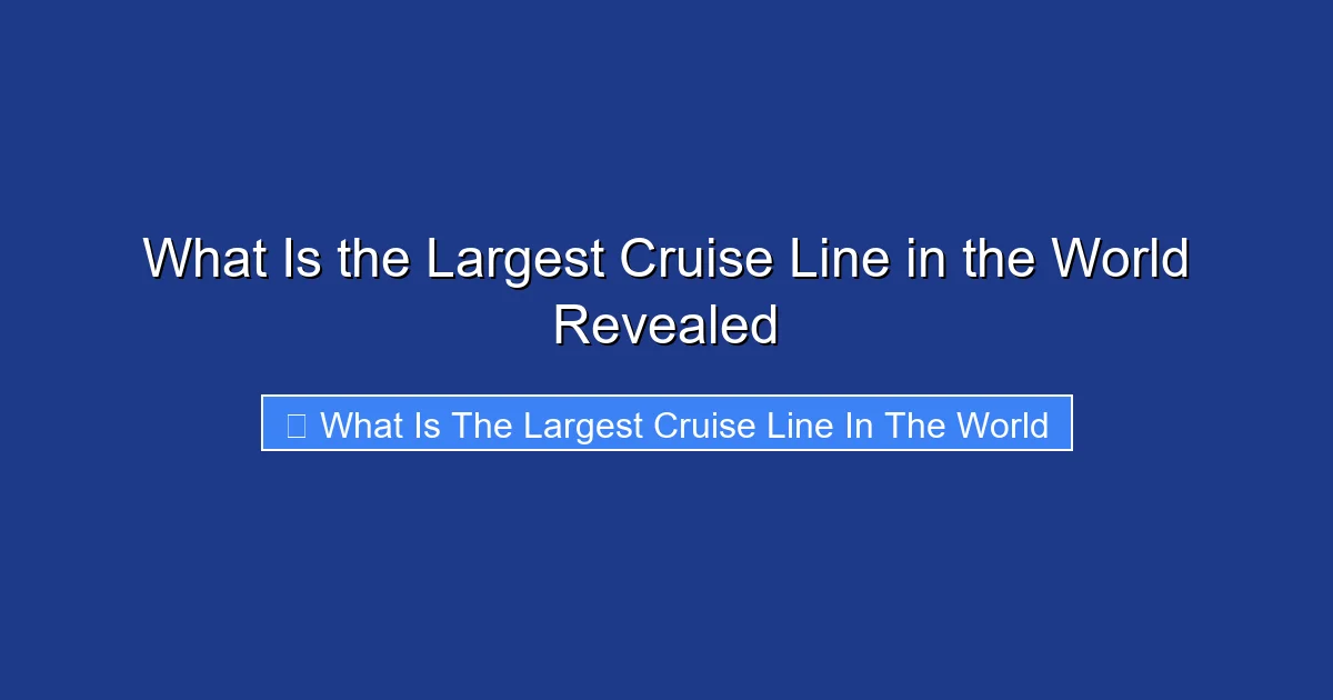 What Is the Largest Cruise Line in the World Revealed
