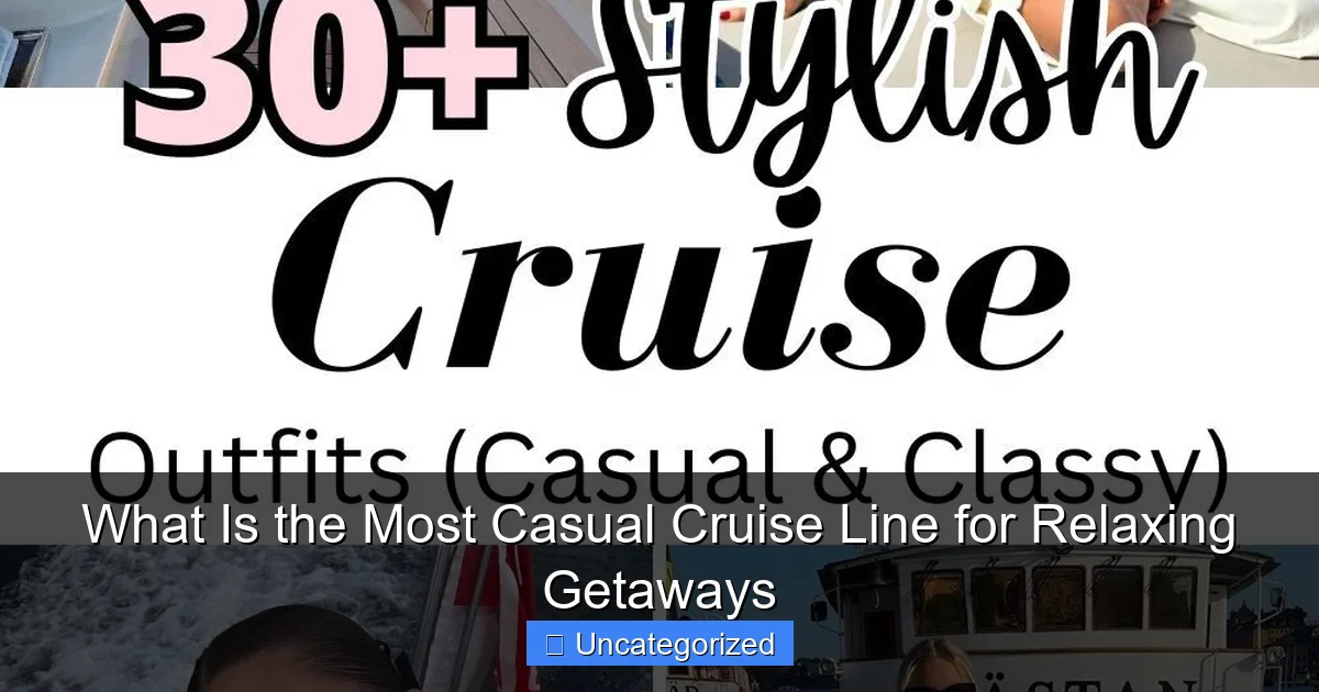What Is the Most Casual Cruise Line for Relaxing Getaways