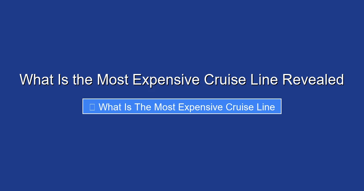 What Is the Most Expensive Cruise Line Revealed
