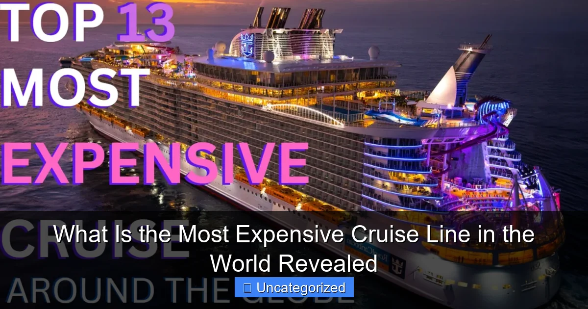 What Is the Most Expensive Cruise Line in the World Revealed