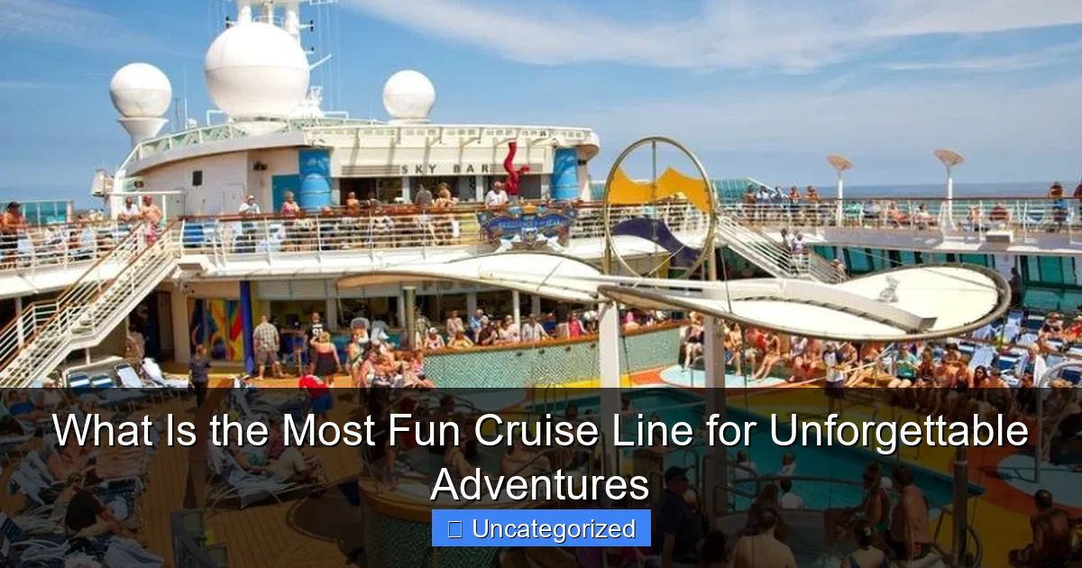 What Is the Most Fun Cruise Line for Unforgettable Adventures