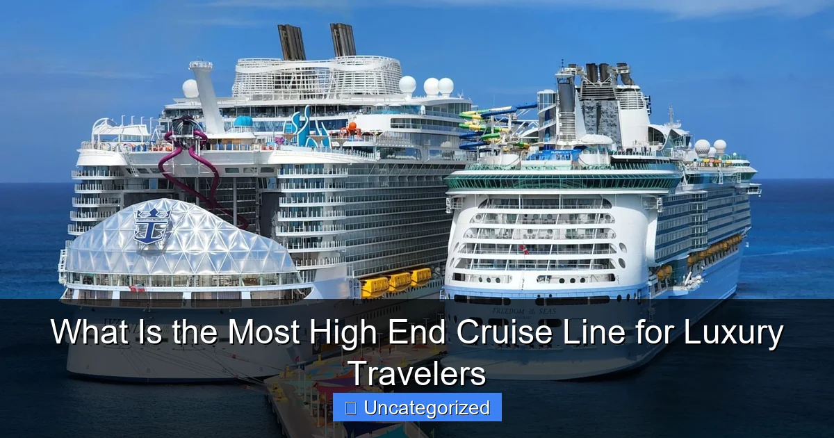 What Is the Most High End Cruise Line for Luxury Travelers