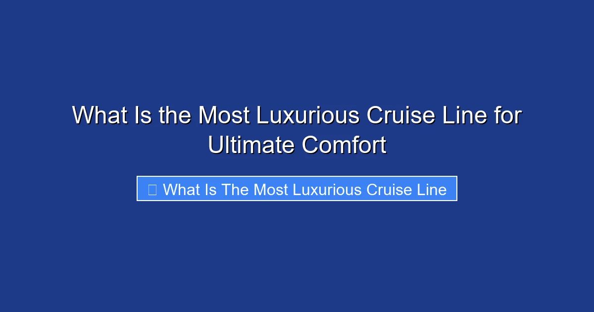 What Is the Most Luxurious Cruise Line for Ultimate Comfort
