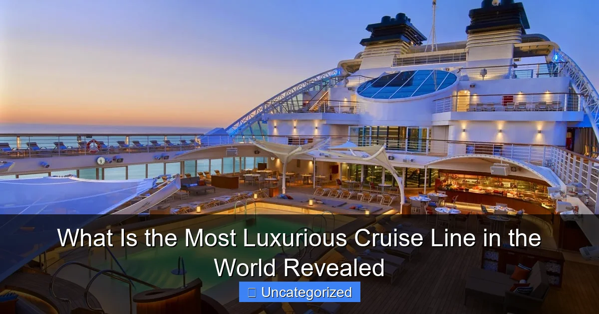What Is the Most Luxurious Cruise Line in the World Revealed