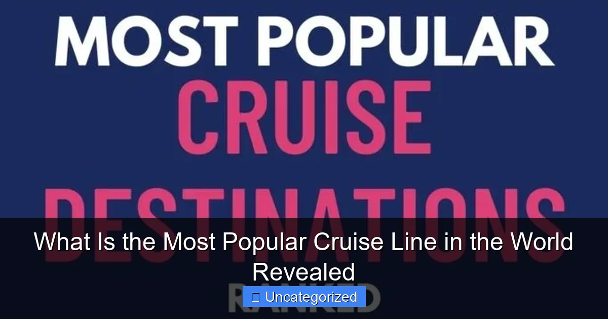 What Is the Most Popular Cruise Line in the World Revealed