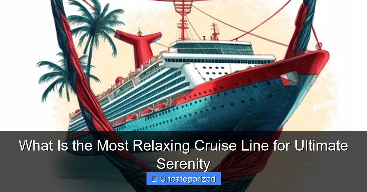 What Is the Most Relaxing Cruise Line for Ultimate Serenity