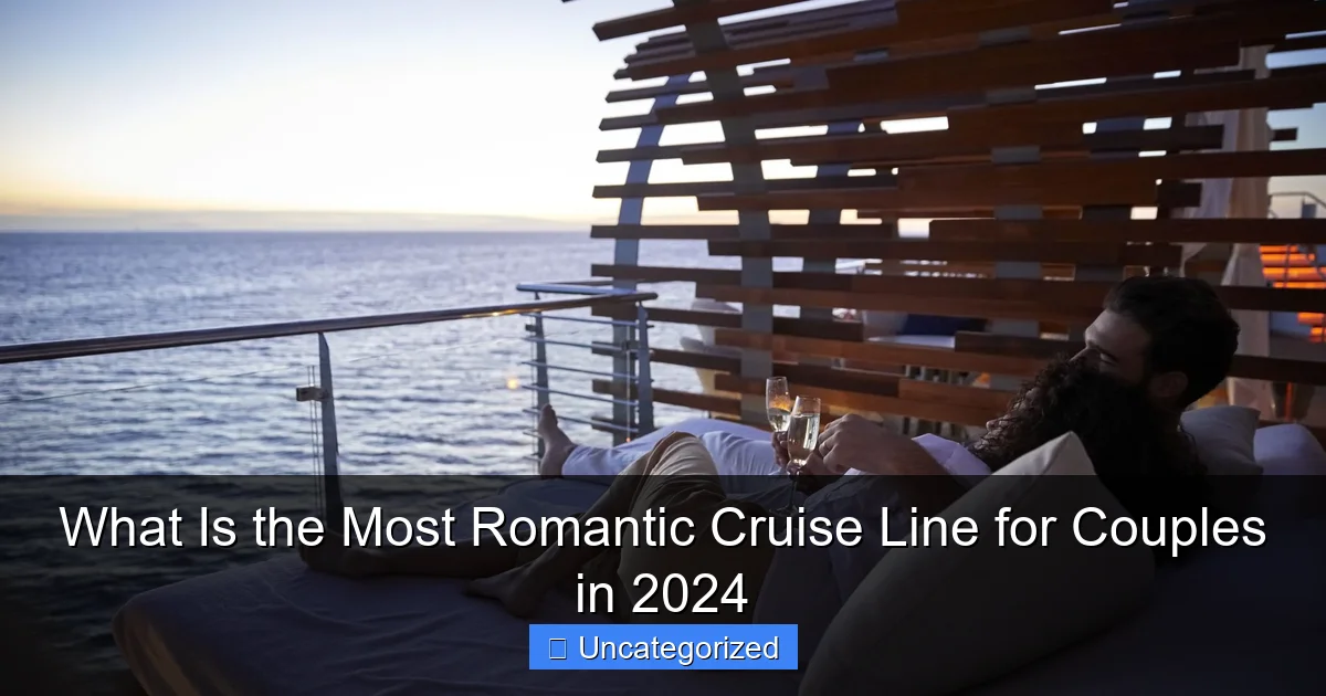 What Is the Most Romantic Cruise Line for Couples in 2024