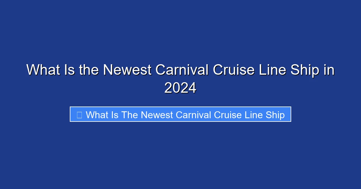 What Is the Newest Carnival Cruise Line Ship in 2024