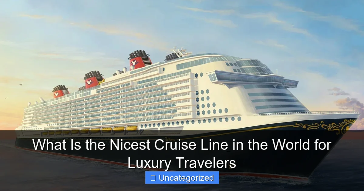 What Is the Nicest Cruise Line in the World for Luxury Travelers