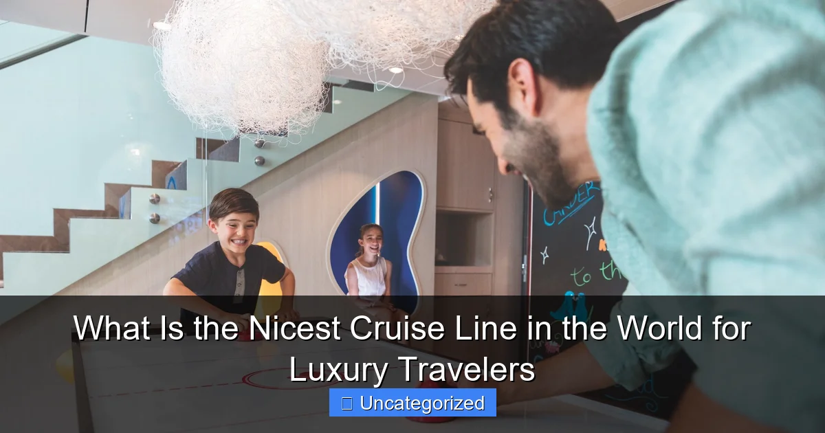 What Is the Nicest Cruise Line in the World for Luxury Travelers