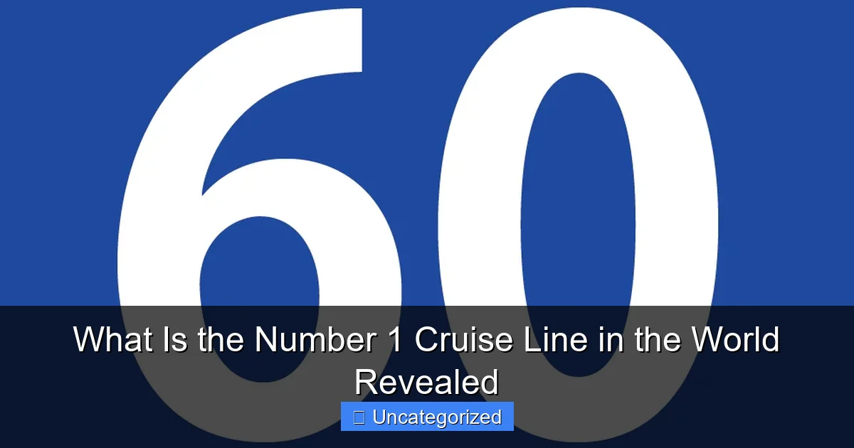 What Is the Number 1 Cruise Line in the World Revealed