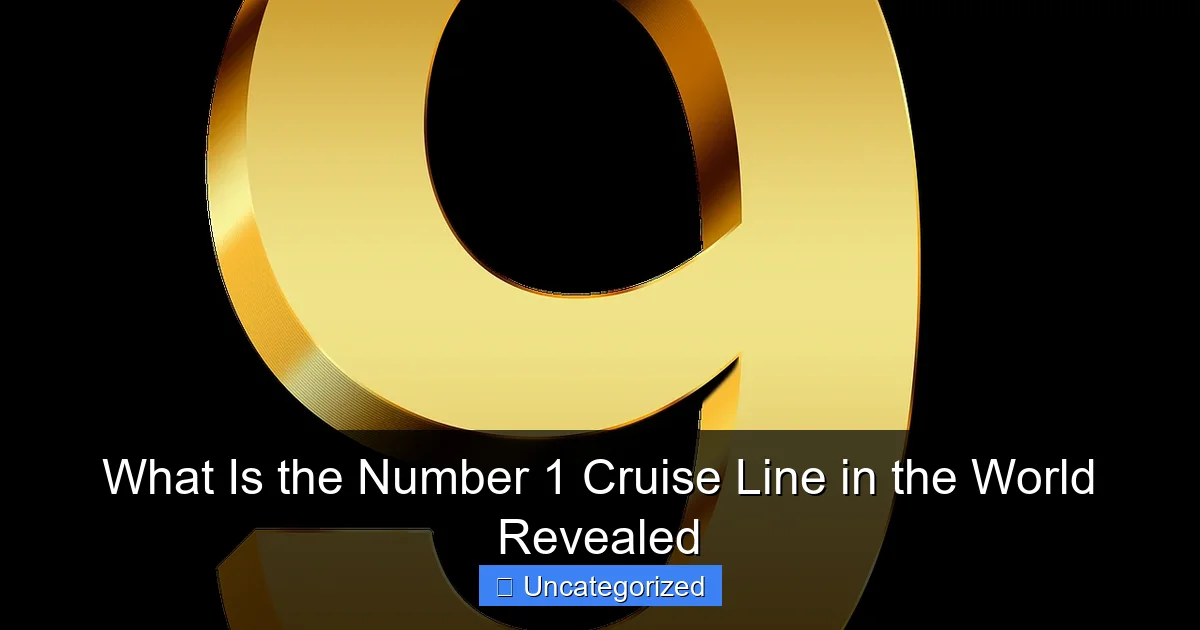 What Is the Number 1 Cruise Line in the World Revealed