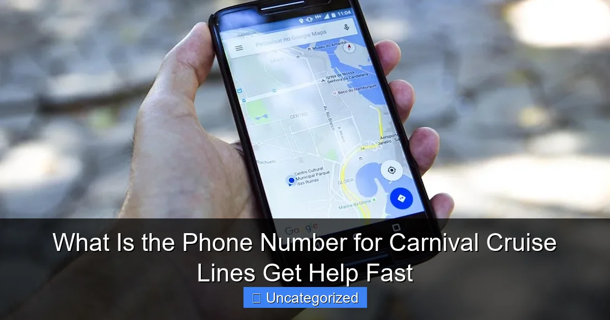 What Is the Phone Number for Carnival Cruise Lines Get Help Fast