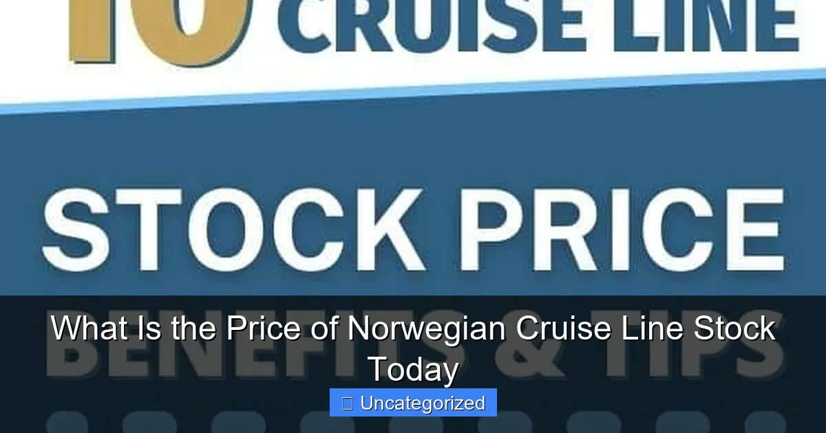 What Is the Price of Norwegian Cruise Line Stock Today