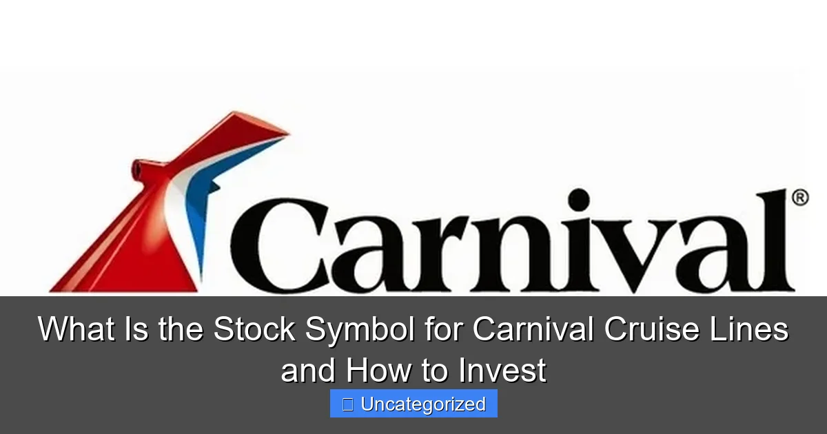 What Is the Stock Symbol for Carnival Cruise Lines and How to Invest