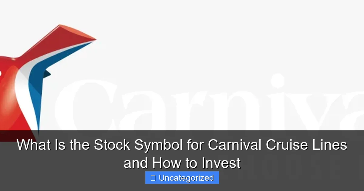 What Is the Stock Symbol for Carnival Cruise Lines and How to Invest