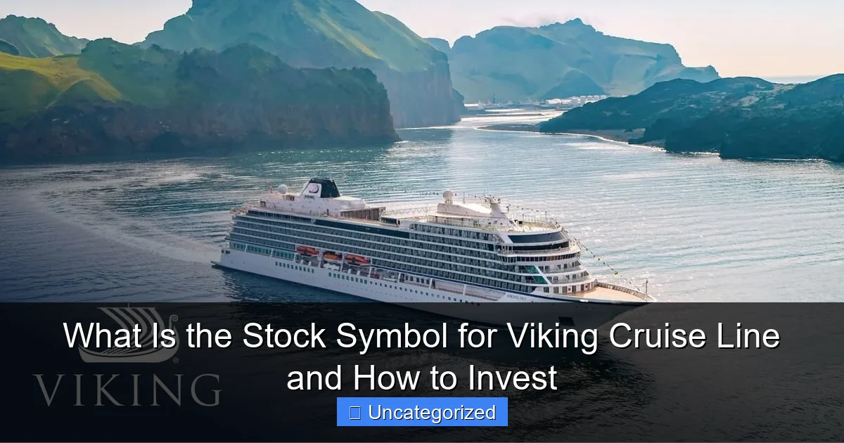 What Is the Stock Symbol for Viking Cruise Line and How to Invest