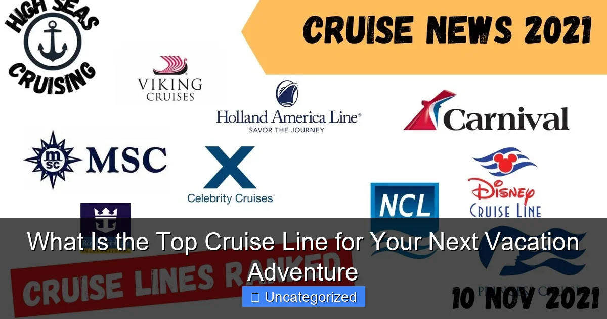 What Is the Top Cruise Line for Your Next Vacation Adventure