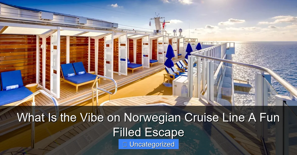 What Is the Vibe on Norwegian Cruise Line A Fun Filled Escape