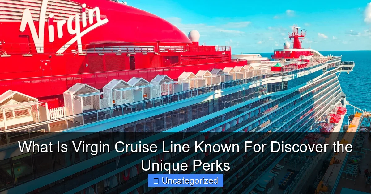 What Is Virgin Cruise Line Known For Discover the Unique Perks