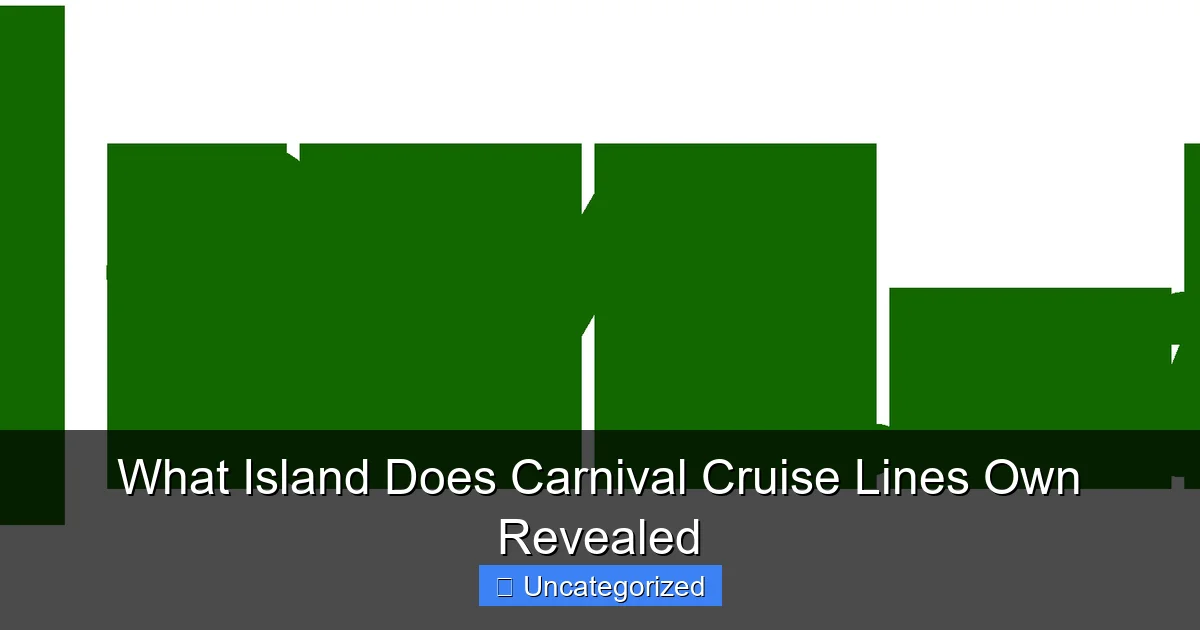 What Island Does Carnival Cruise Lines Own Revealed