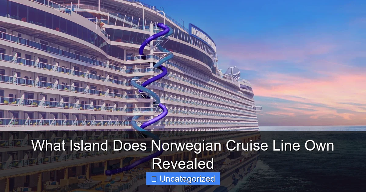 What Island Does Norwegian Cruise Line Own Revealed