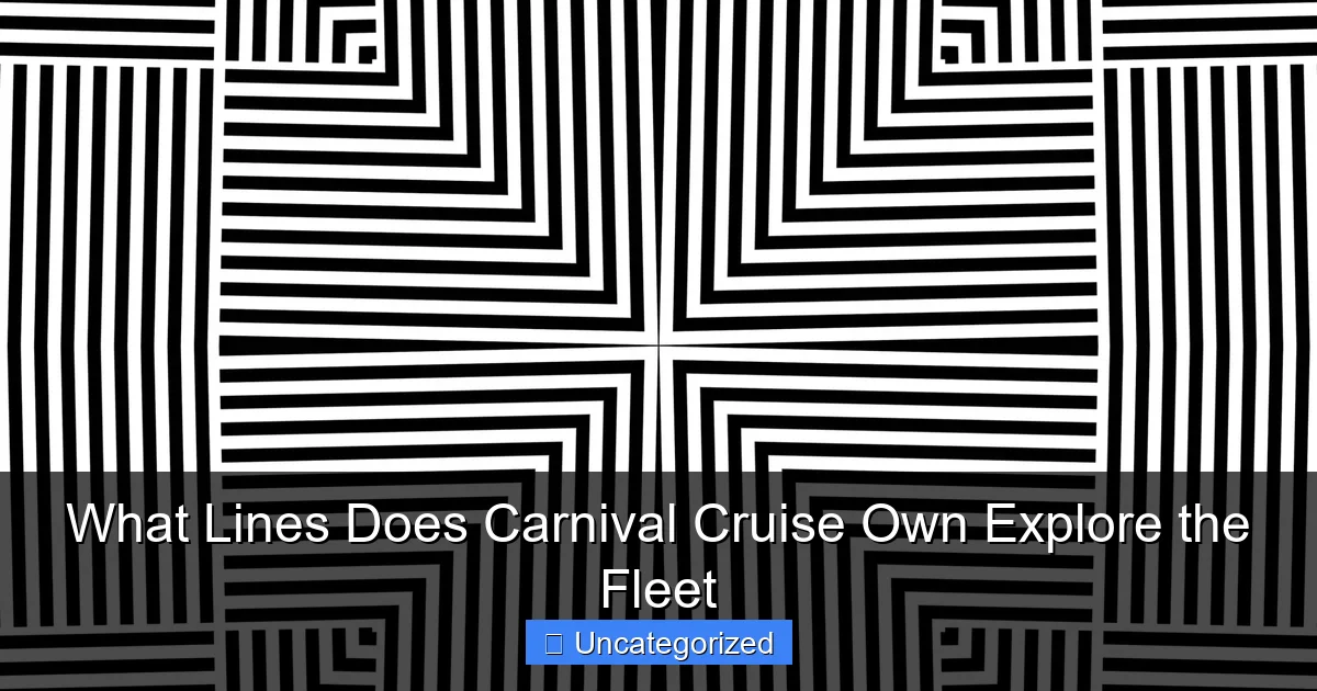 What Lines Does Carnival Cruise Own Explore the Fleet