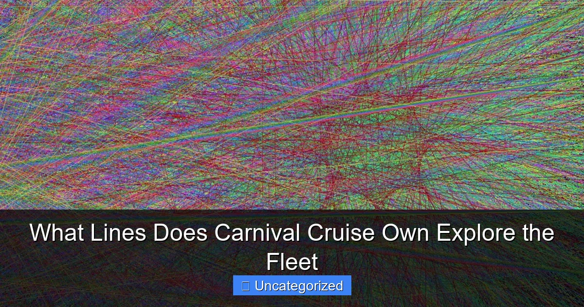 What Lines Does Carnival Cruise Own Explore the Fleet