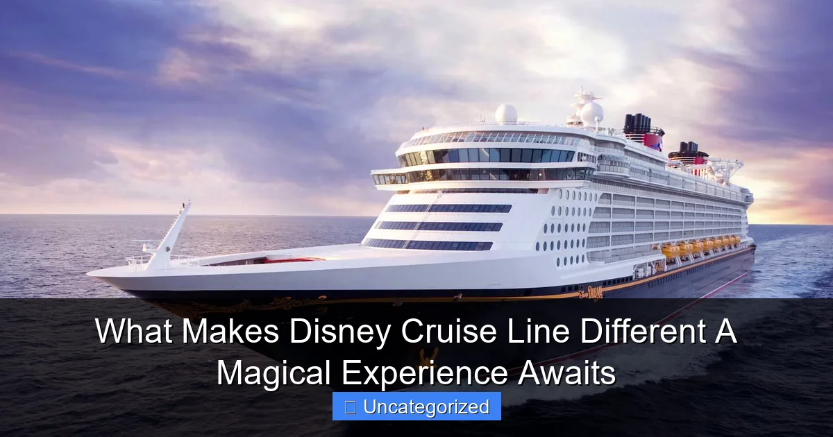 What Makes Disney Cruise Line Different A Magical Experience Awaits