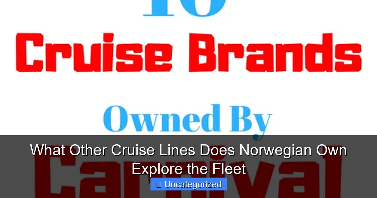 What Other Cruise Lines Does Norwegian Own Explore the Fleet