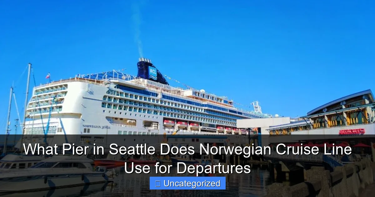 What Pier in Seattle Does Norwegian Cruise Line Use for Departures
