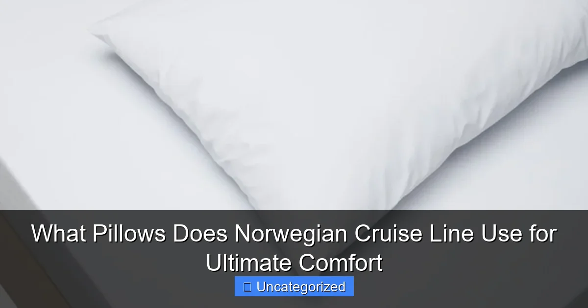 What Pillows Does Norwegian Cruise Line Use for Ultimate Comfort