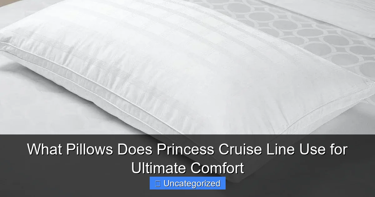 What Pillows Does Princess Cruise Line Use for Ultimate Comfort