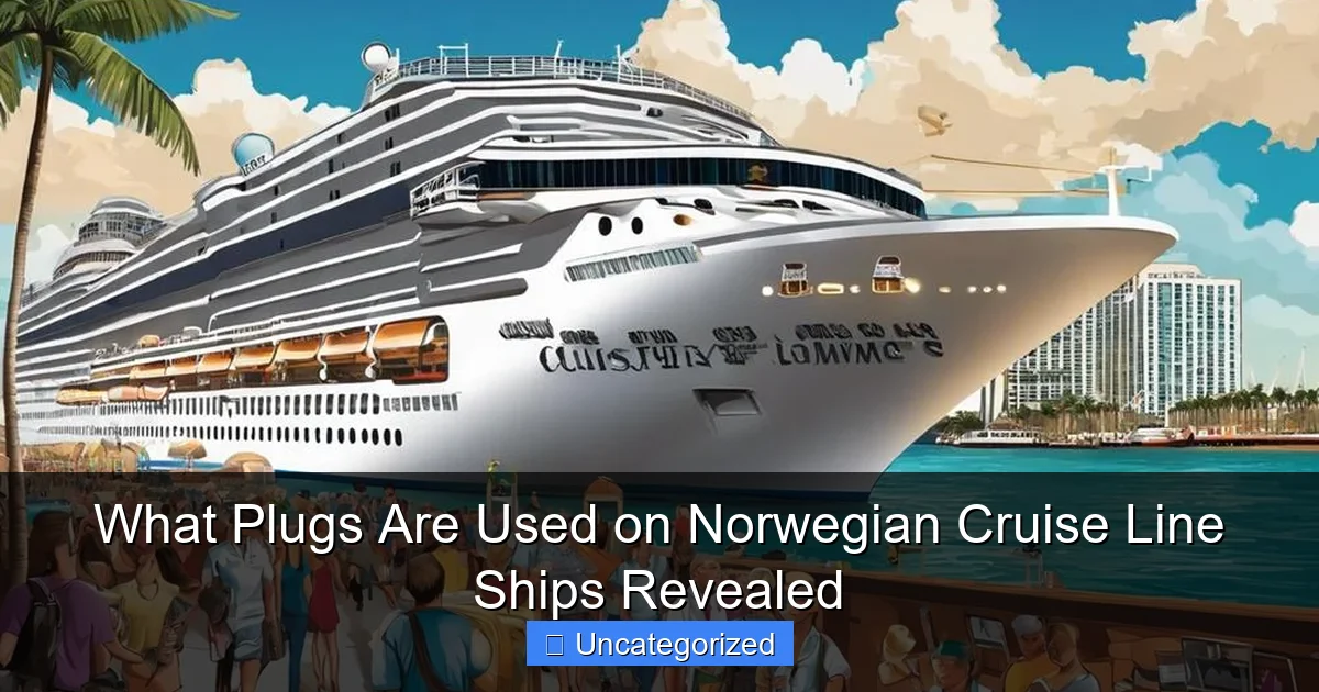 What Plugs Are Used on Norwegian Cruise Line Ships Revealed