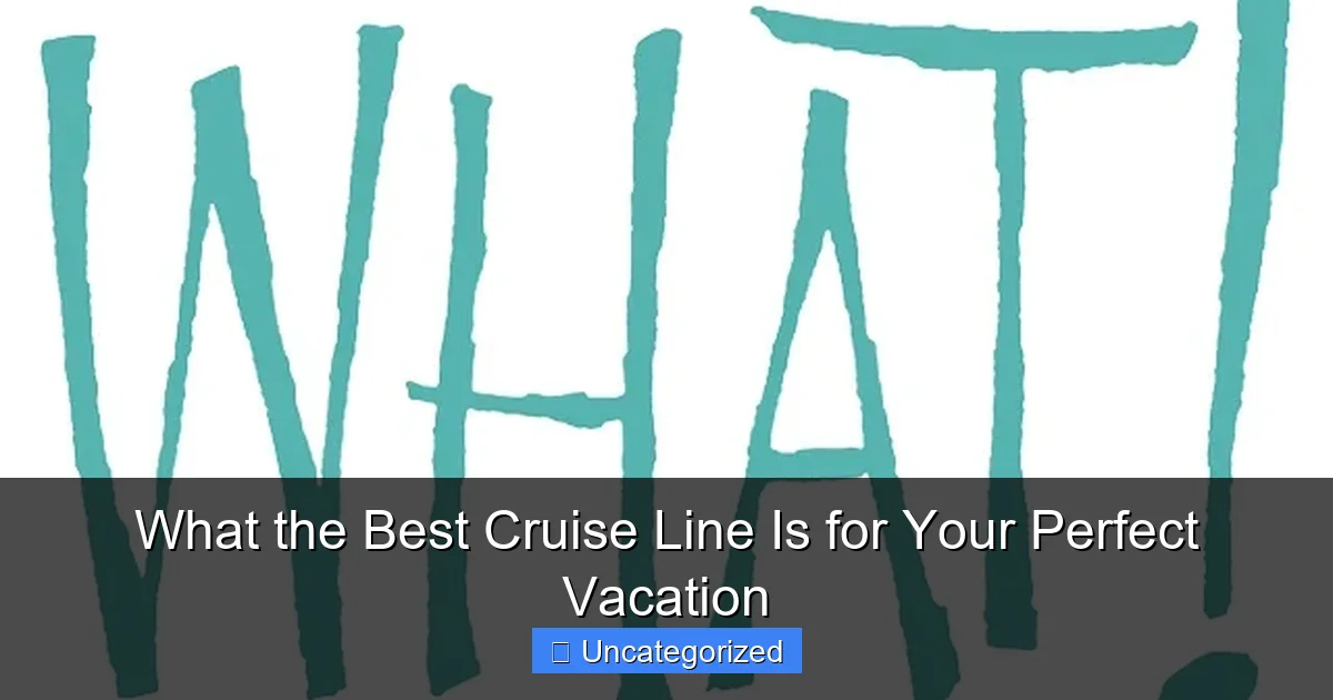 What the Best Cruise Line Is for Your Perfect Vacation