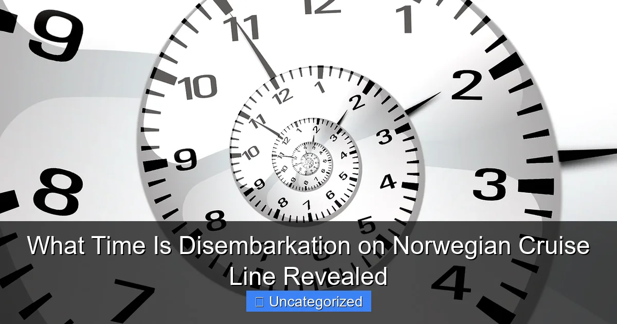 What Time Is Disembarkation on Norwegian Cruise Line Revealed