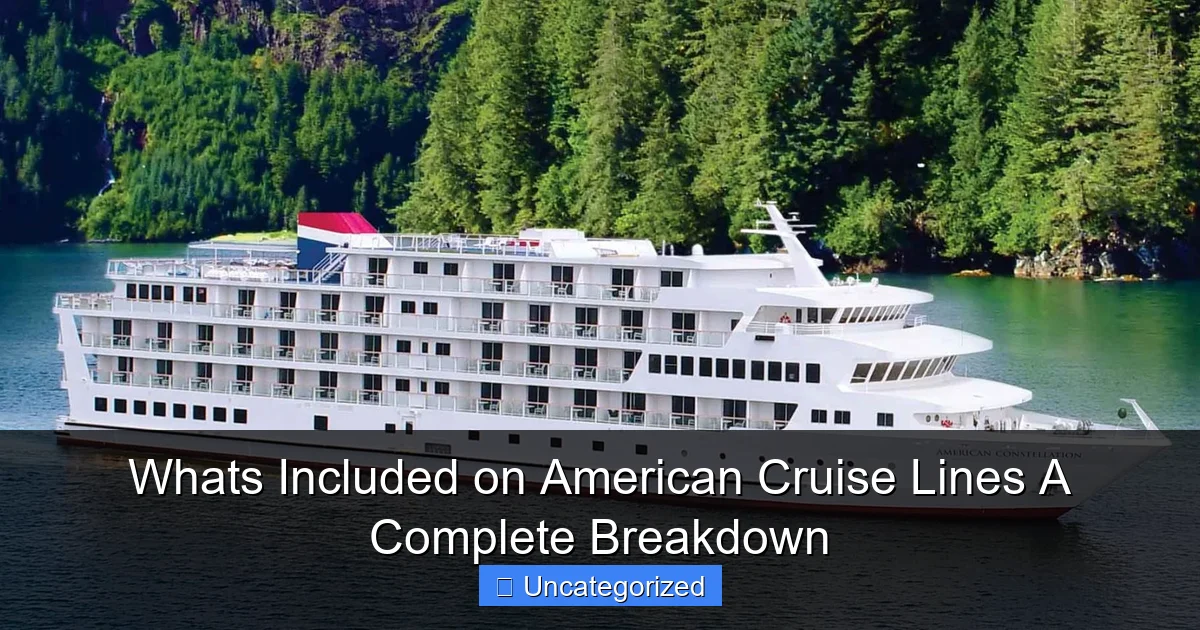 Whats Included on American Cruise Lines A Complete Breakdown
