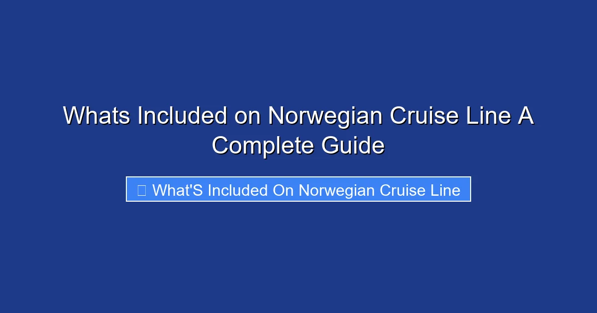 Whats Included on Norwegian Cruise Line A Complete Guide