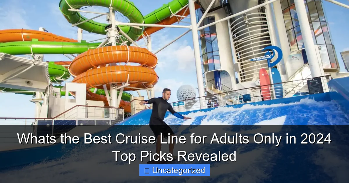 Whats the Best Cruise Line for Adults Only in 2024 Top Picks Revealed