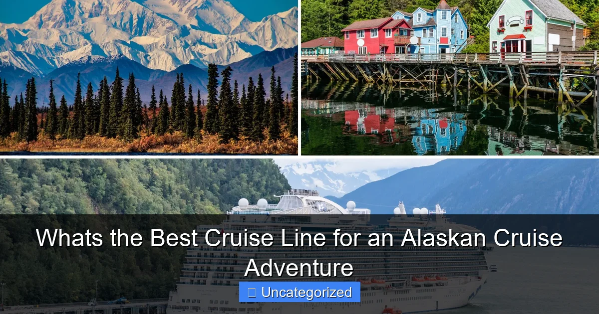 Whats the Best Cruise Line for an Alaskan Cruise Adventure