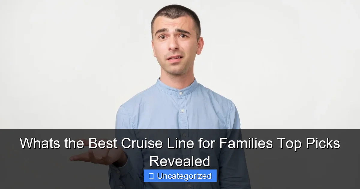 Whats the Best Cruise Line for Families Top Picks Revealed