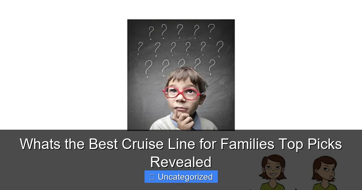 Whats the Best Cruise Line for Families Top Picks Revealed