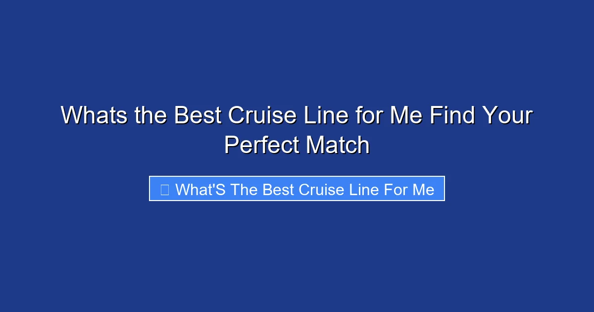 Whats the Best Cruise Line for Me Find Your Perfect Match