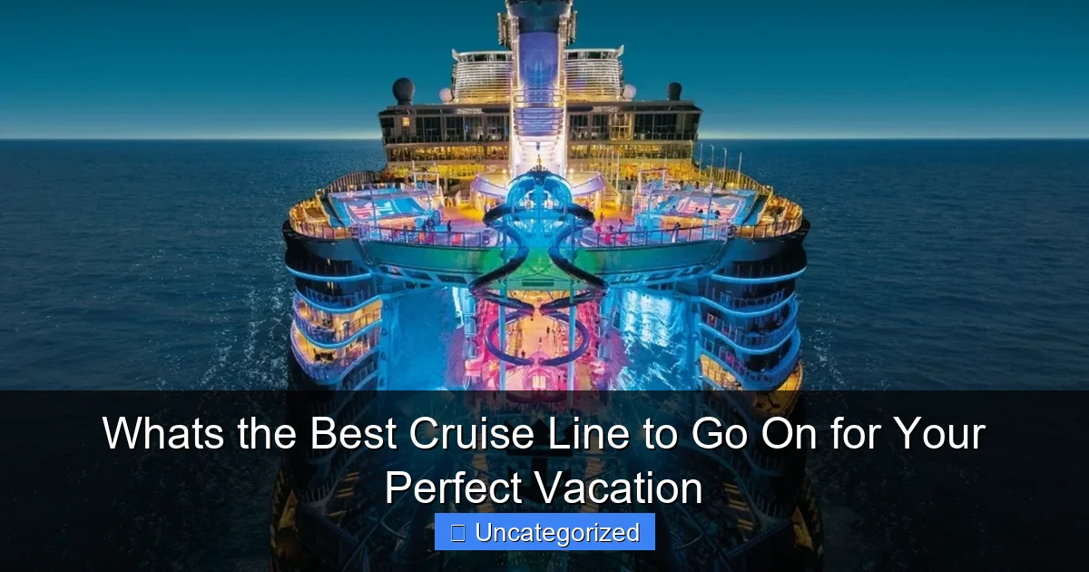 Whats the Best Cruise Line to Go On for Your Perfect Vacation