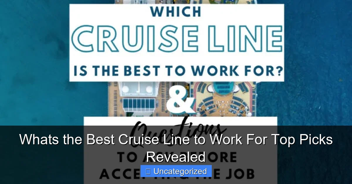 Whats the Best Cruise Line to Work For Top Picks Revealed