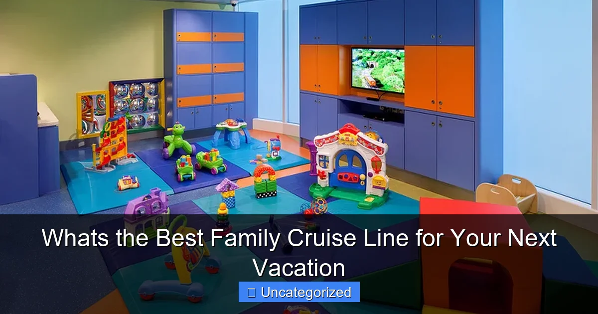 Whats the Best Family Cruise Line for Your Next Vacation