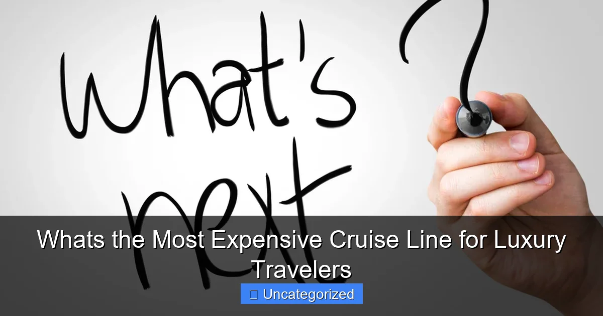 Whats the Most Expensive Cruise Line for Luxury Travelers